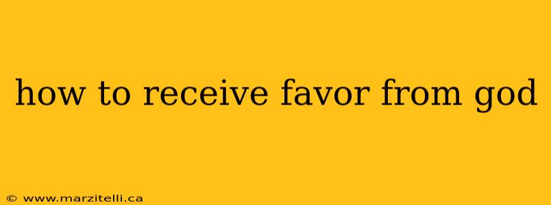 how to receive favor from god