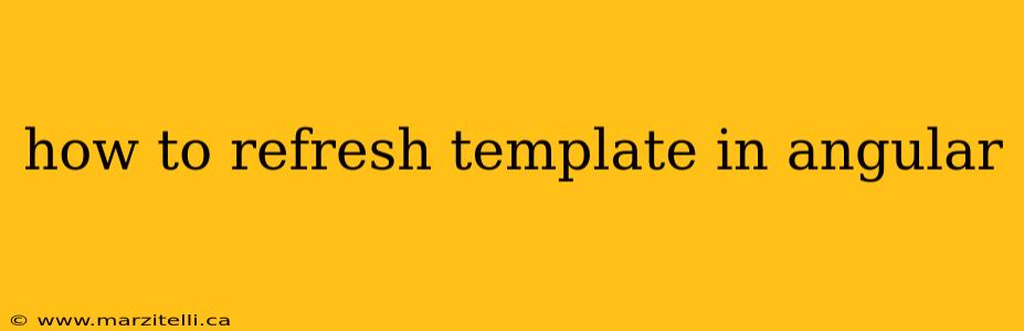 how to refresh template in angular