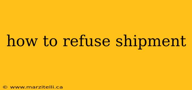 how to refuse shipment
