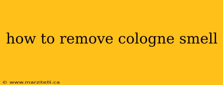 how to remove cologne smell