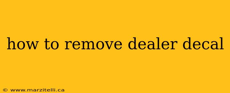 how to remove dealer decal