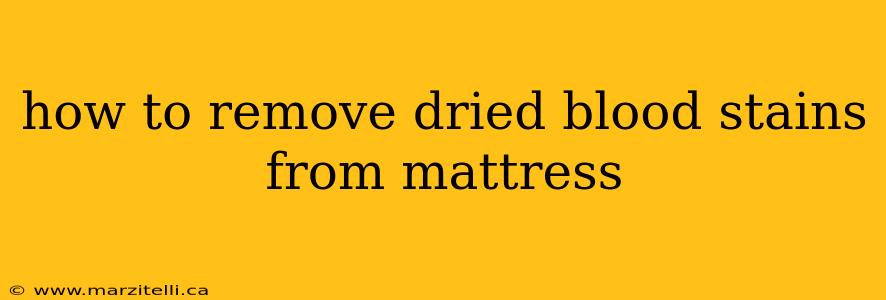 how to remove dried blood stains from mattress