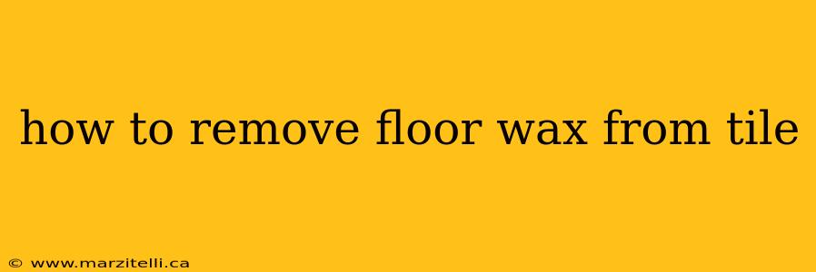 how to remove floor wax from tile