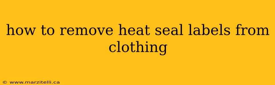 how to remove heat seal labels from clothing