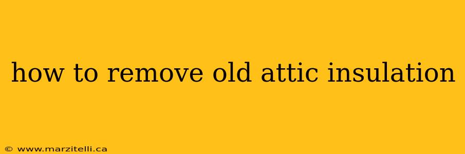 how to remove old attic insulation