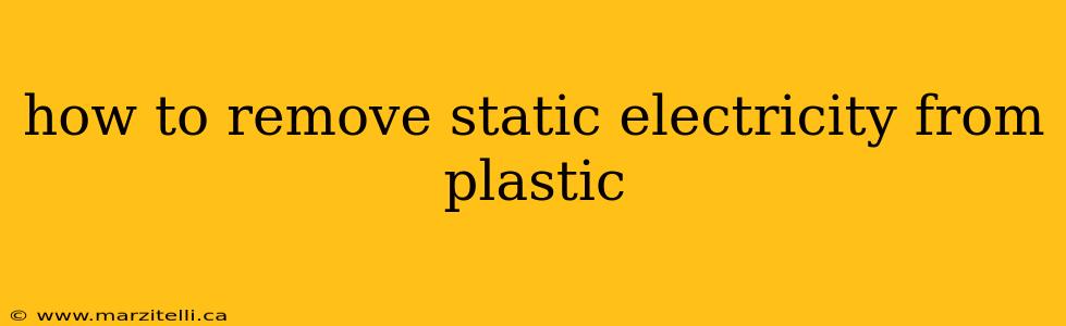 how to remove static electricity from plastic
