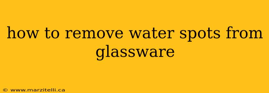 how to remove water spots from glassware