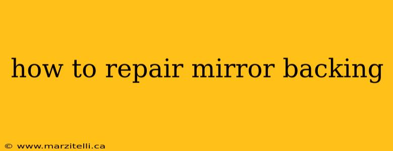 how to repair mirror backing