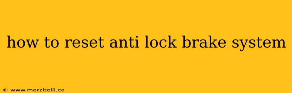how to reset anti lock brake system