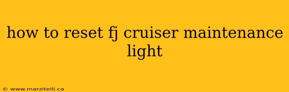 how to reset fj cruiser maintenance light