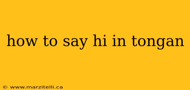 how to say hi in tongan