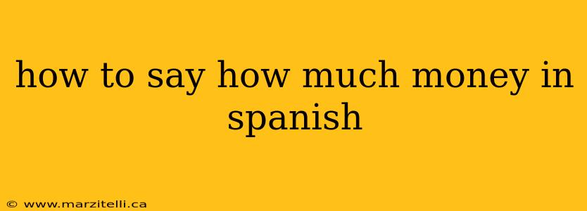 how to say how much money in spanish