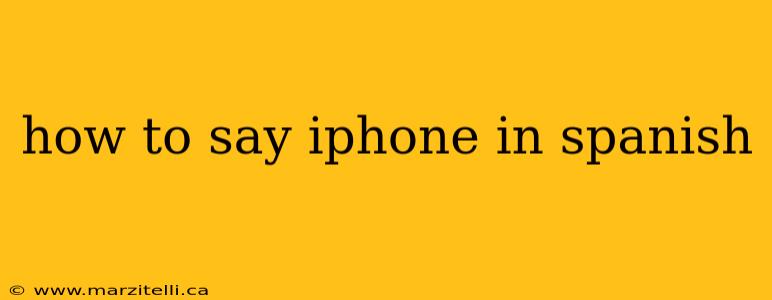 how to say iphone in spanish