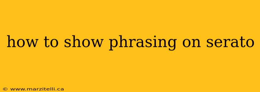 how to show phrasing on serato