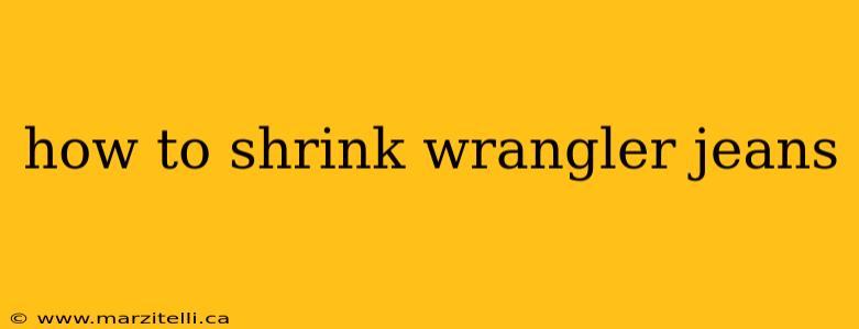 how to shrink wrangler jeans
