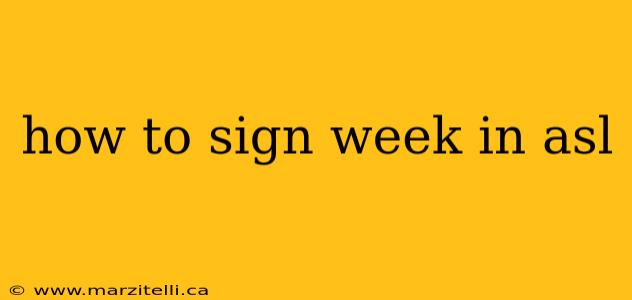 how to sign week in asl