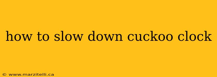how to slow down cuckoo clock