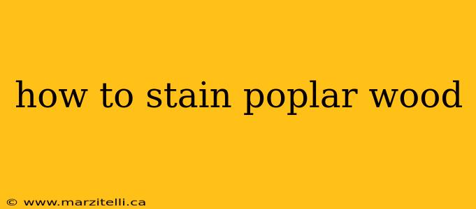 how to stain poplar wood