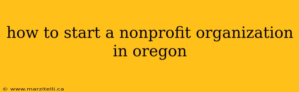 how to start a nonprofit organization in oregon