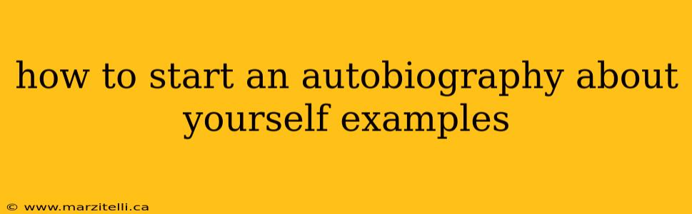 how to start an autobiography about yourself examples