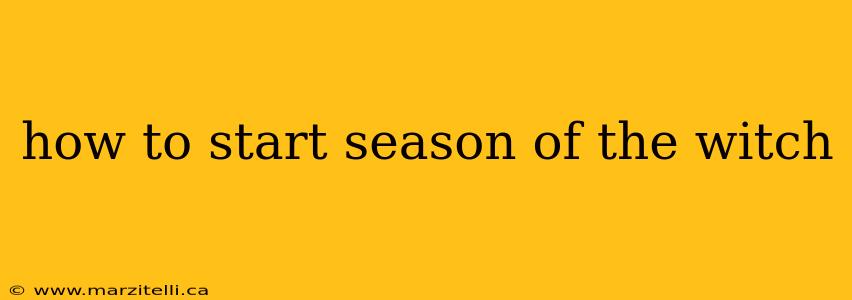 how to start season of the witch