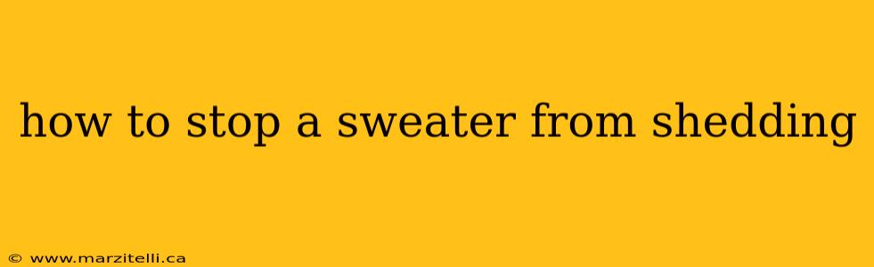 how to stop a sweater from shedding