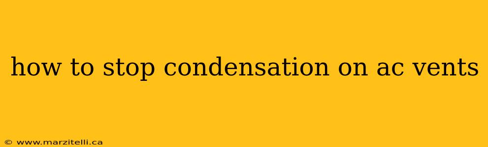 how to stop condensation on ac vents