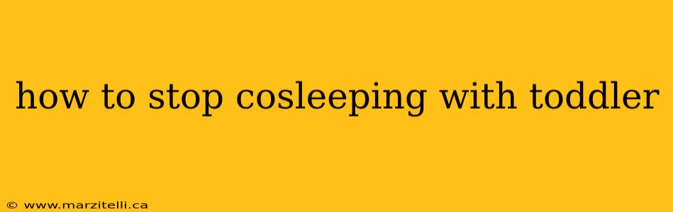 how to stop cosleeping with toddler