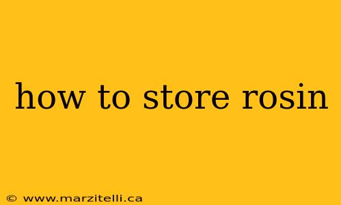 how to store rosin