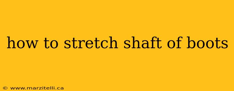 how to stretch shaft of boots