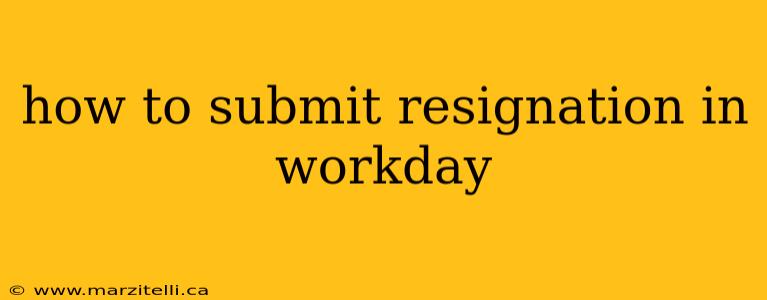 how to submit resignation in workday