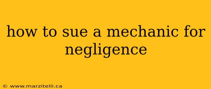 how to sue a mechanic for negligence
