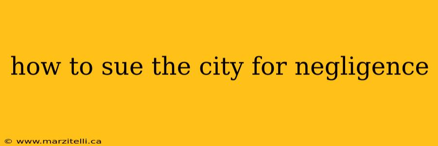 how to sue the city for negligence