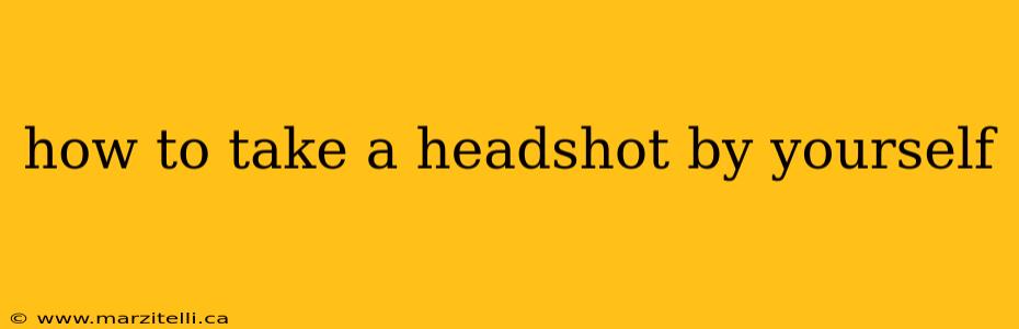 how to take a headshot by yourself