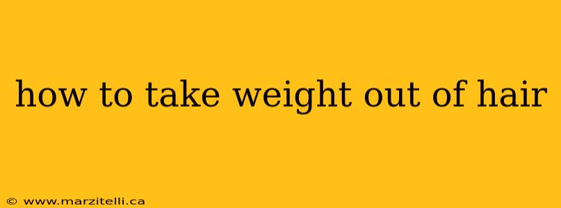 how to take weight out of hair