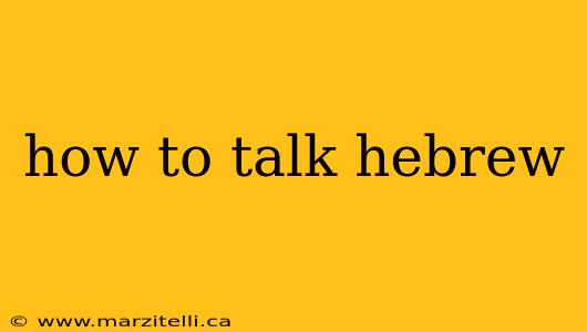 how to talk hebrew