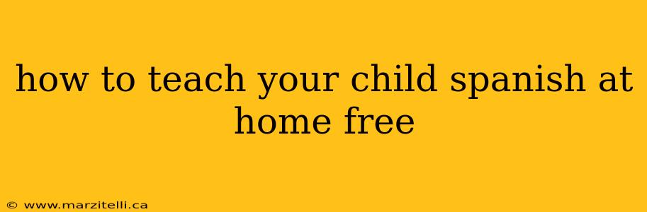 how to teach your child spanish at home free