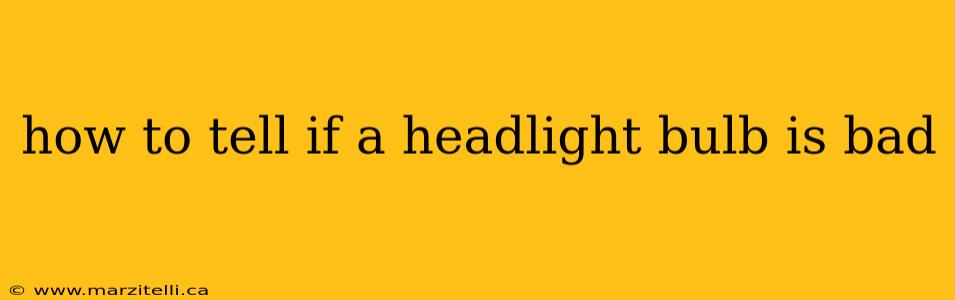 how to tell if a headlight bulb is bad