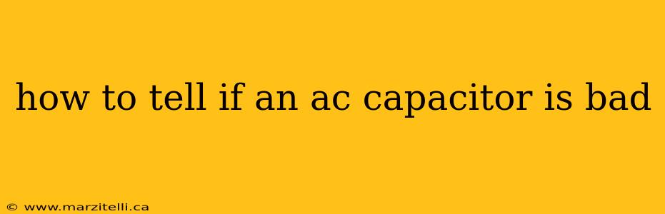 how to tell if an ac capacitor is bad