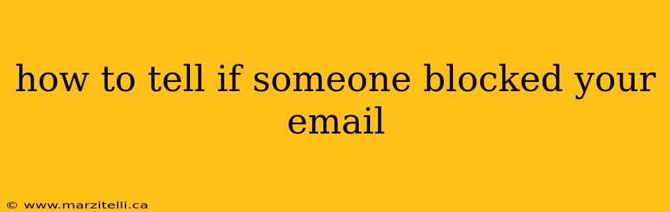 how to tell if someone blocked your email