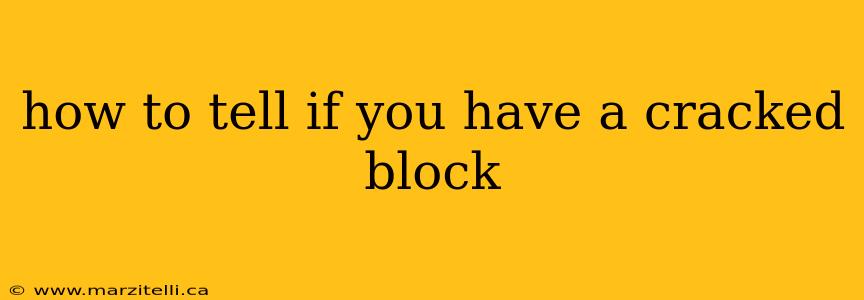 how to tell if you have a cracked block