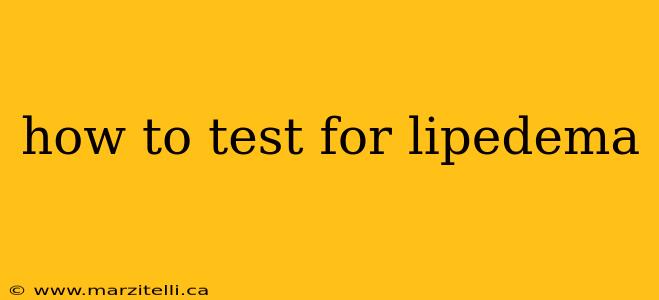 how to test for lipedema