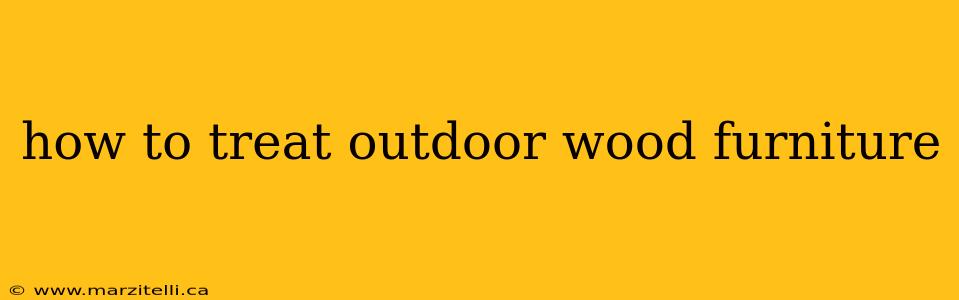 how to treat outdoor wood furniture