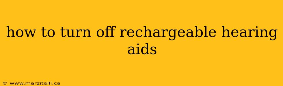 how to turn off rechargeable hearing aids
