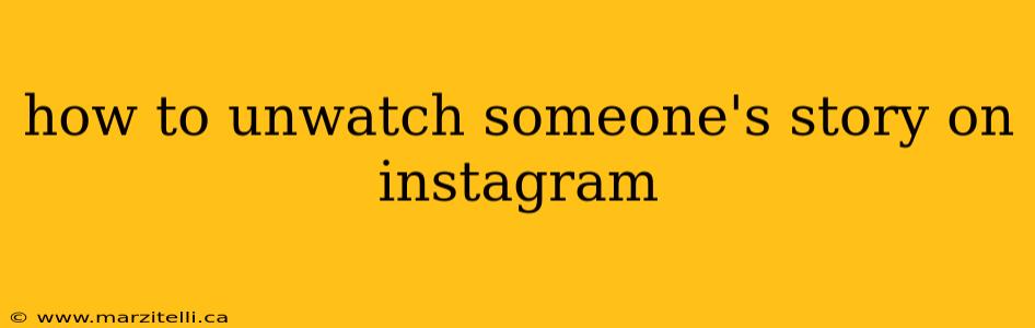 how to unwatch someone's story on instagram