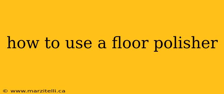 how to use a floor polisher