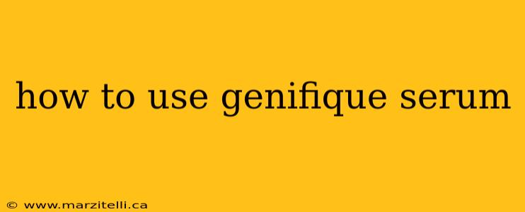 how to use genifique serum
