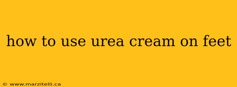 how to use urea cream on feet