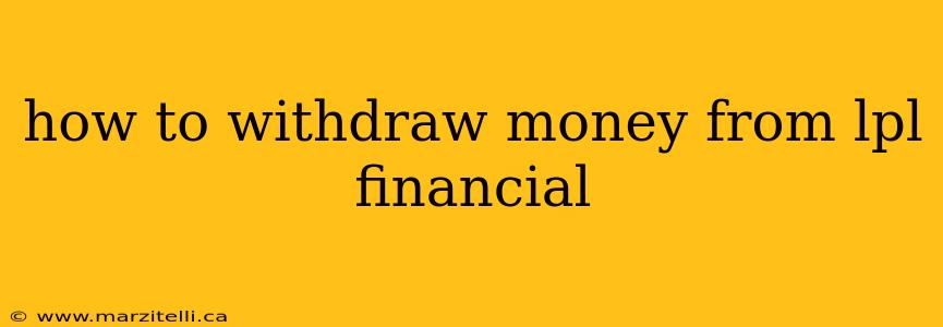 how to withdraw money from lpl financial