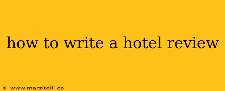how to write a hotel review